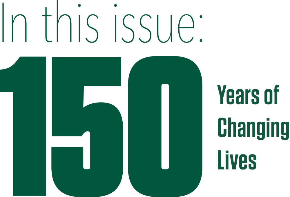 In This Issue 150 Years of Changing Lives